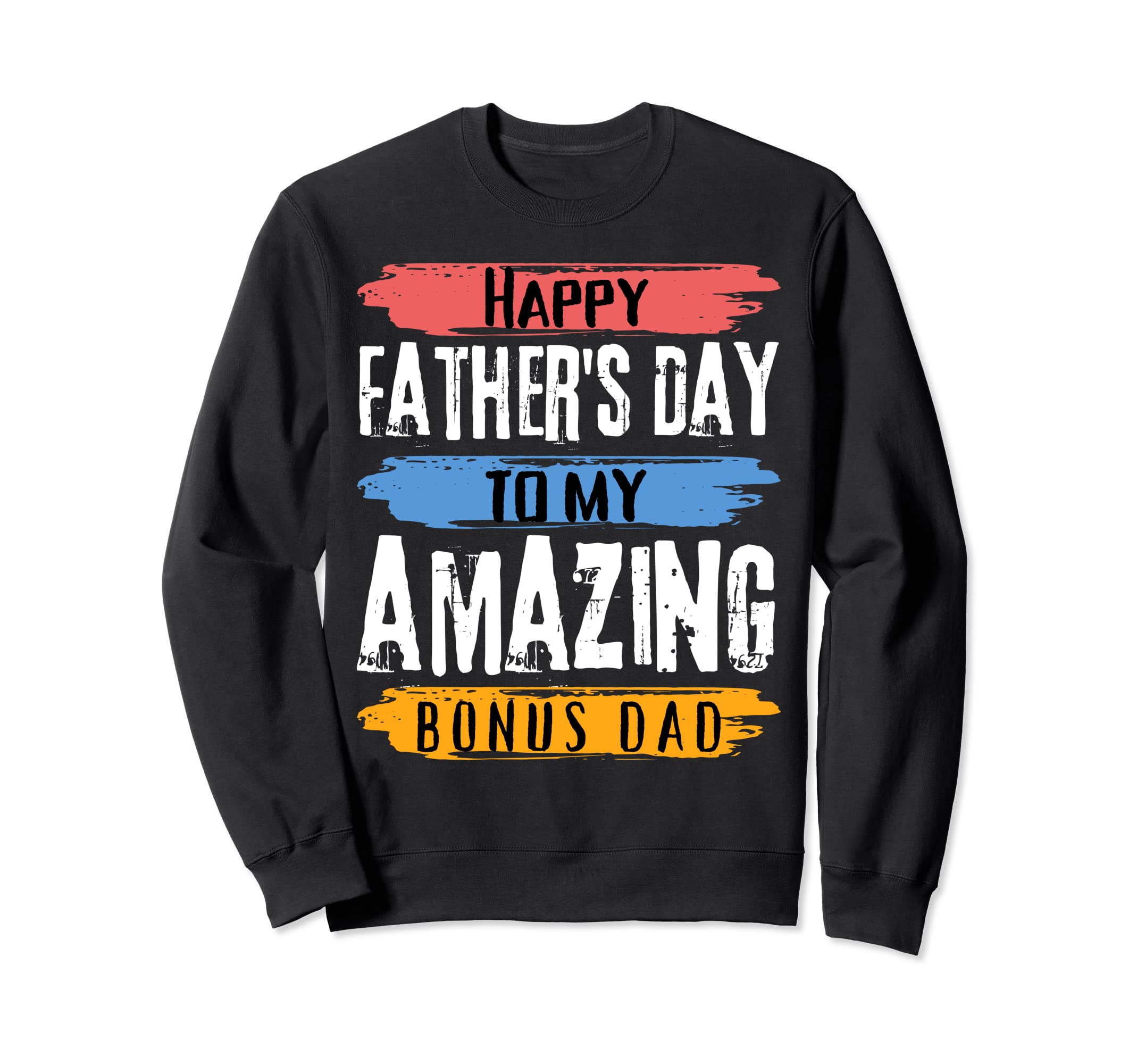 Happy Fathers Day To My Amazing Sweatshirt - Minimalist Print Men Women - T-Shirt, Sweatshirt, Hoodie
