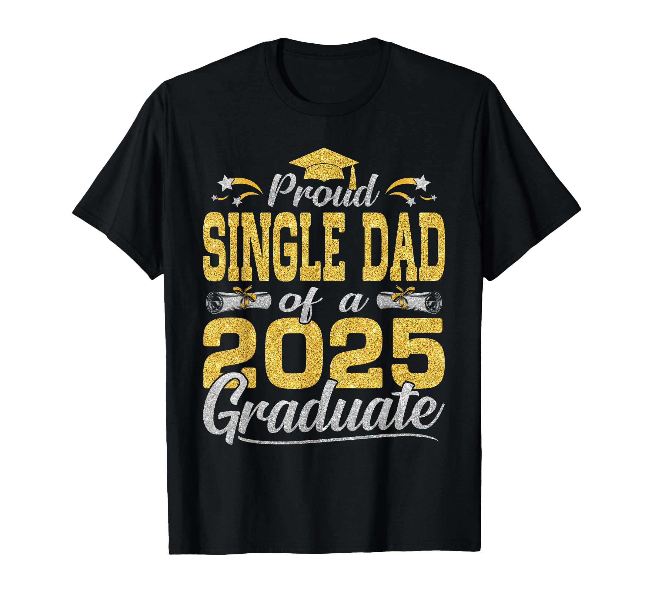 Proud Single Dad 2025 Graduate T-Shirt - Custom Art Print Unisex - T-Shirt, Sweatshirt, Hoodie