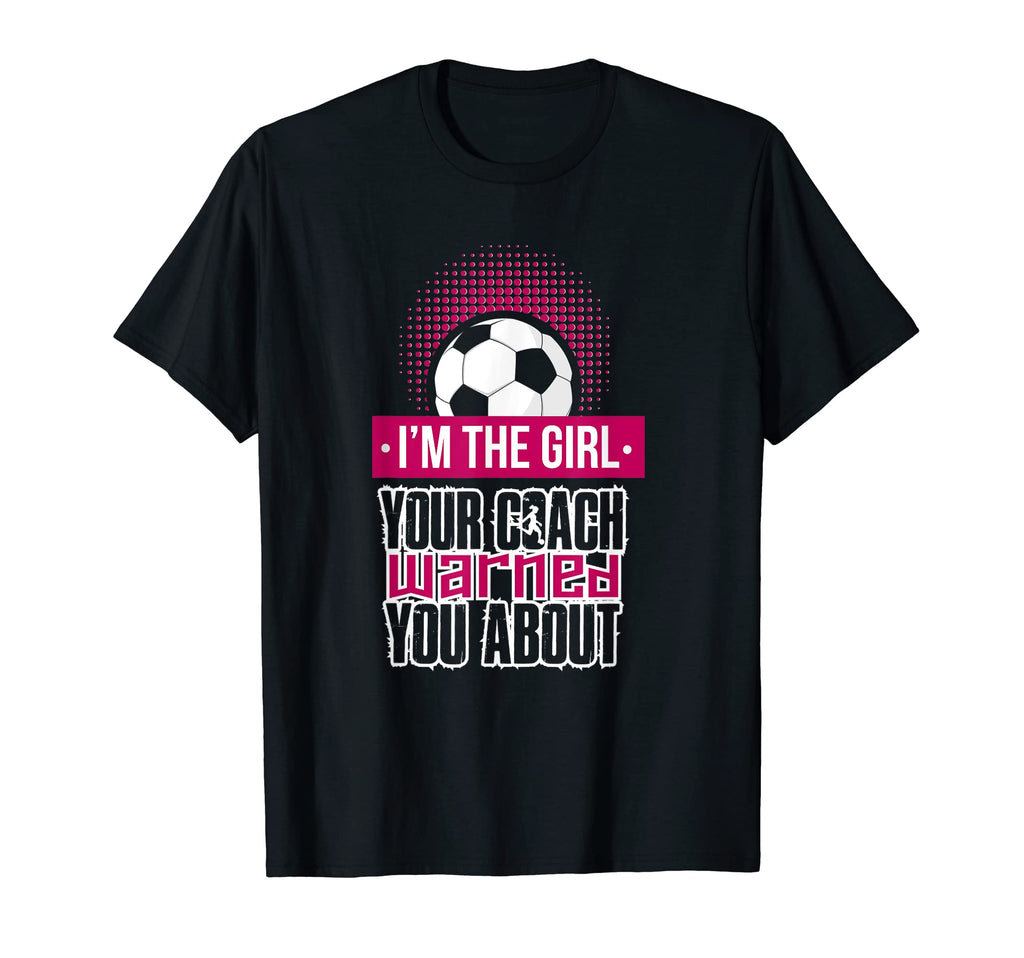 Im Your Coach Warned You About Soccer T-Shirt - Unique Graphic Unisex - T-Shirt, Sweatshirt, Hoodie