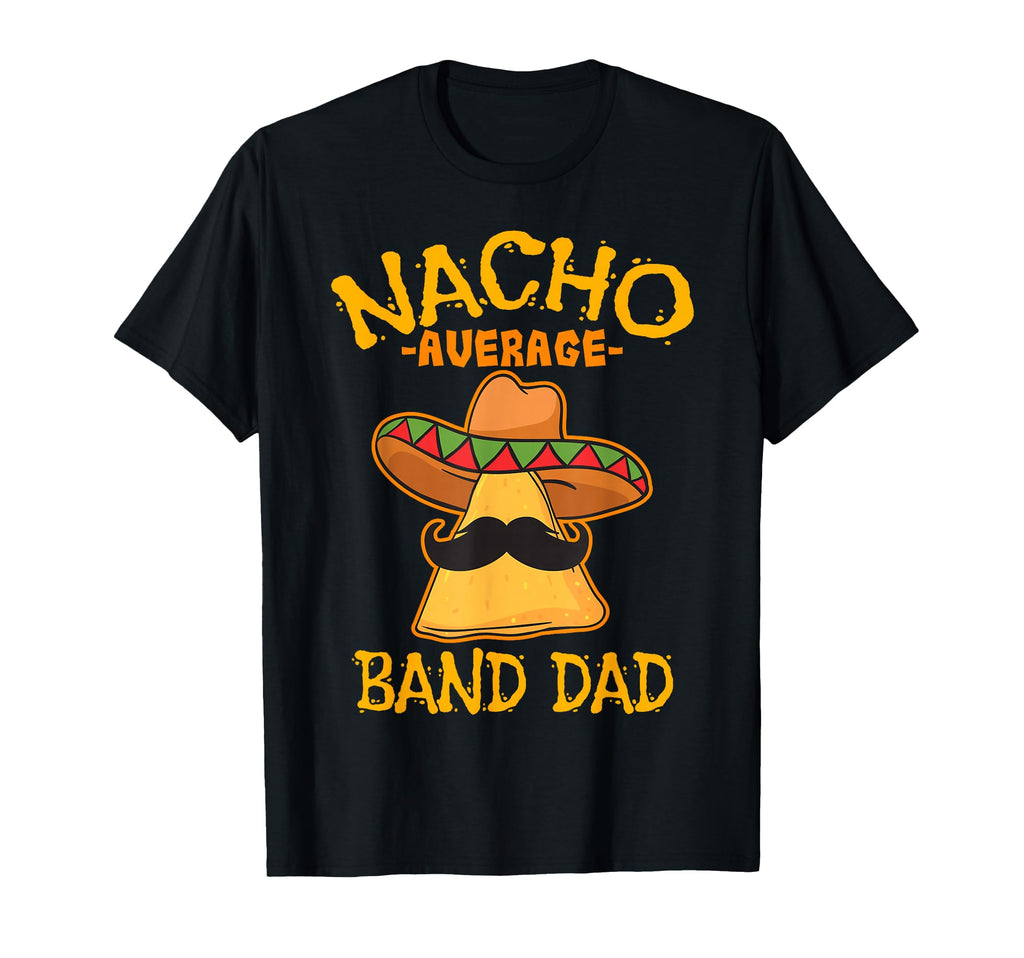 Nacho Average Band Dad Musician T-Shirt - Minimalist Print for Adults - T-Shirt, Sweatshirt, Hoodie