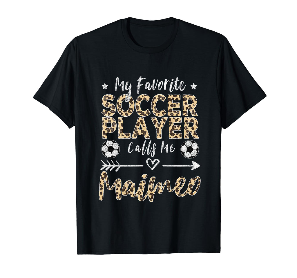 My Favorite Soccer Player Calls Me Maimeo T-Shirt - Graphic Print Unisex - T-Shirt, Sweatshirt, Hoodie
