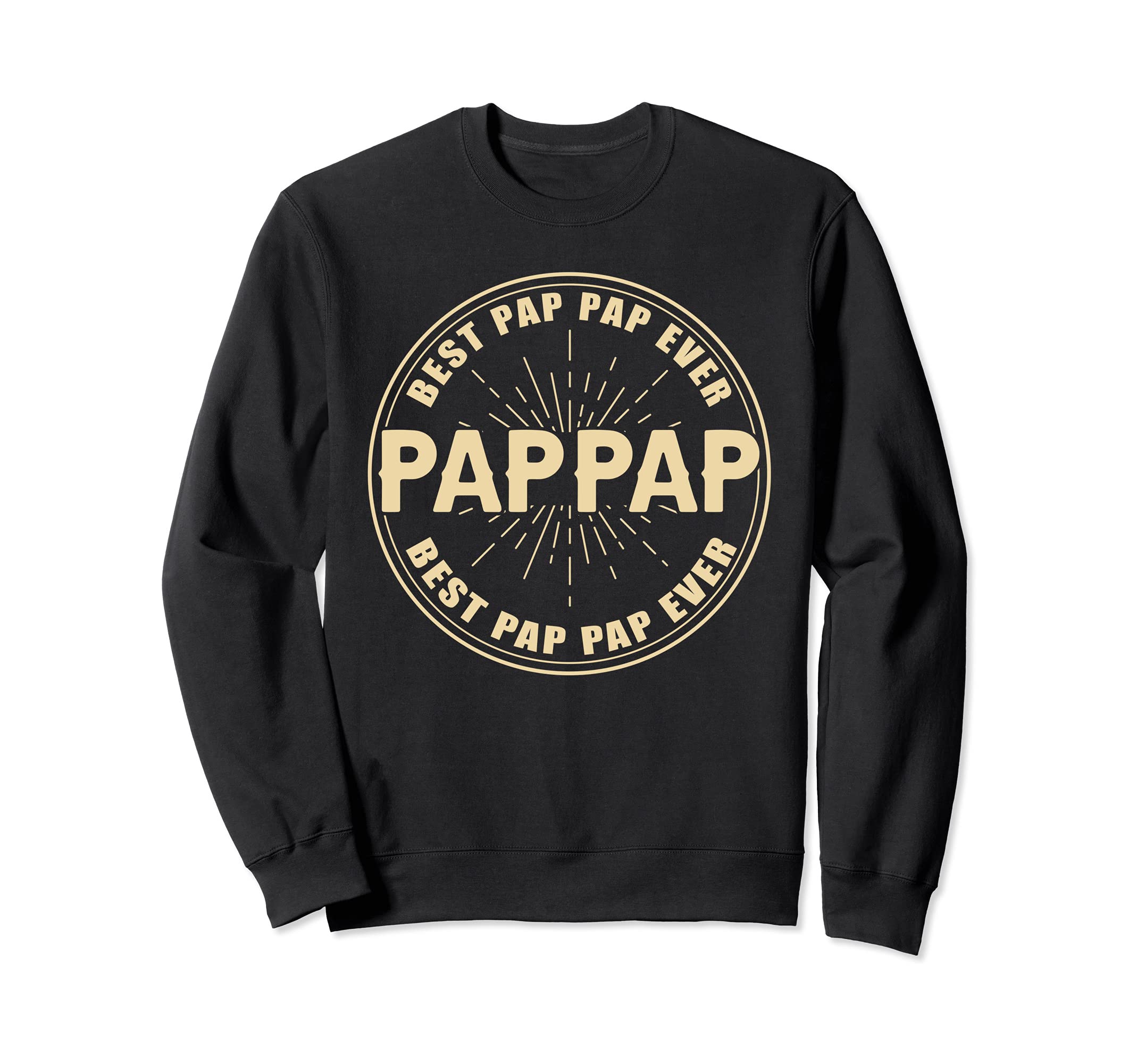 Best Pappap Ever Funny Dad Sweatshirt - Aesthetic Graphic for Adults - T-Shirt, Sweatshirt, Hoodie