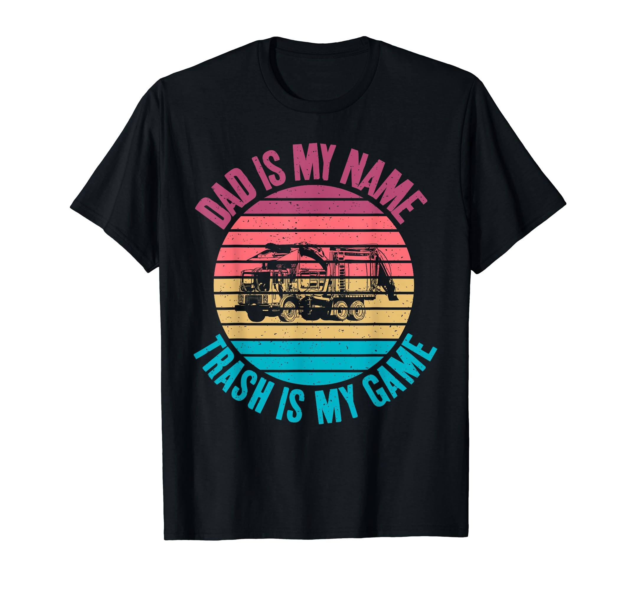 Dad Is My Name Trash Is My Game T-Shirt - Novelty Apparel Men Women - T-Shirt, Sweatshirt, Hoodie