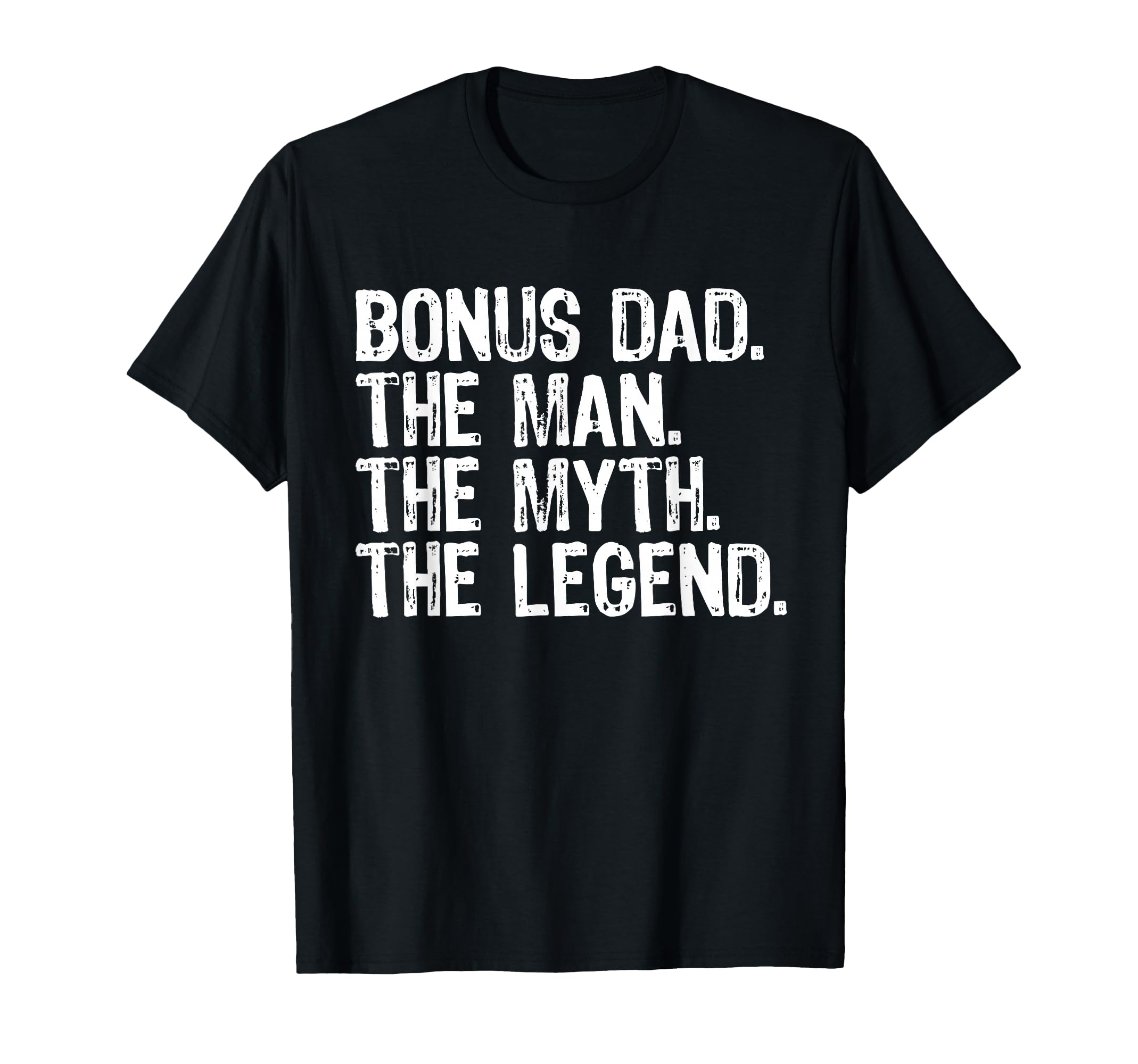 Bonus Dad Myth Legend Funny T-Shirt - Novelty Apparel Unisex - T-Shirt, Sweatshirt, Hoodie
