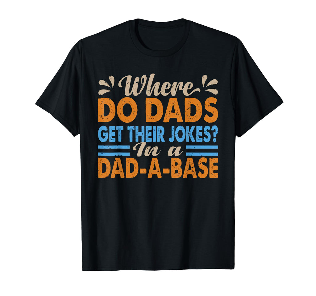 Where Do Dads Get Their Jokes Funny T-Shirt - Trendy Graphic Men Women - T-Shirt, Sweatshirt, Hoodie