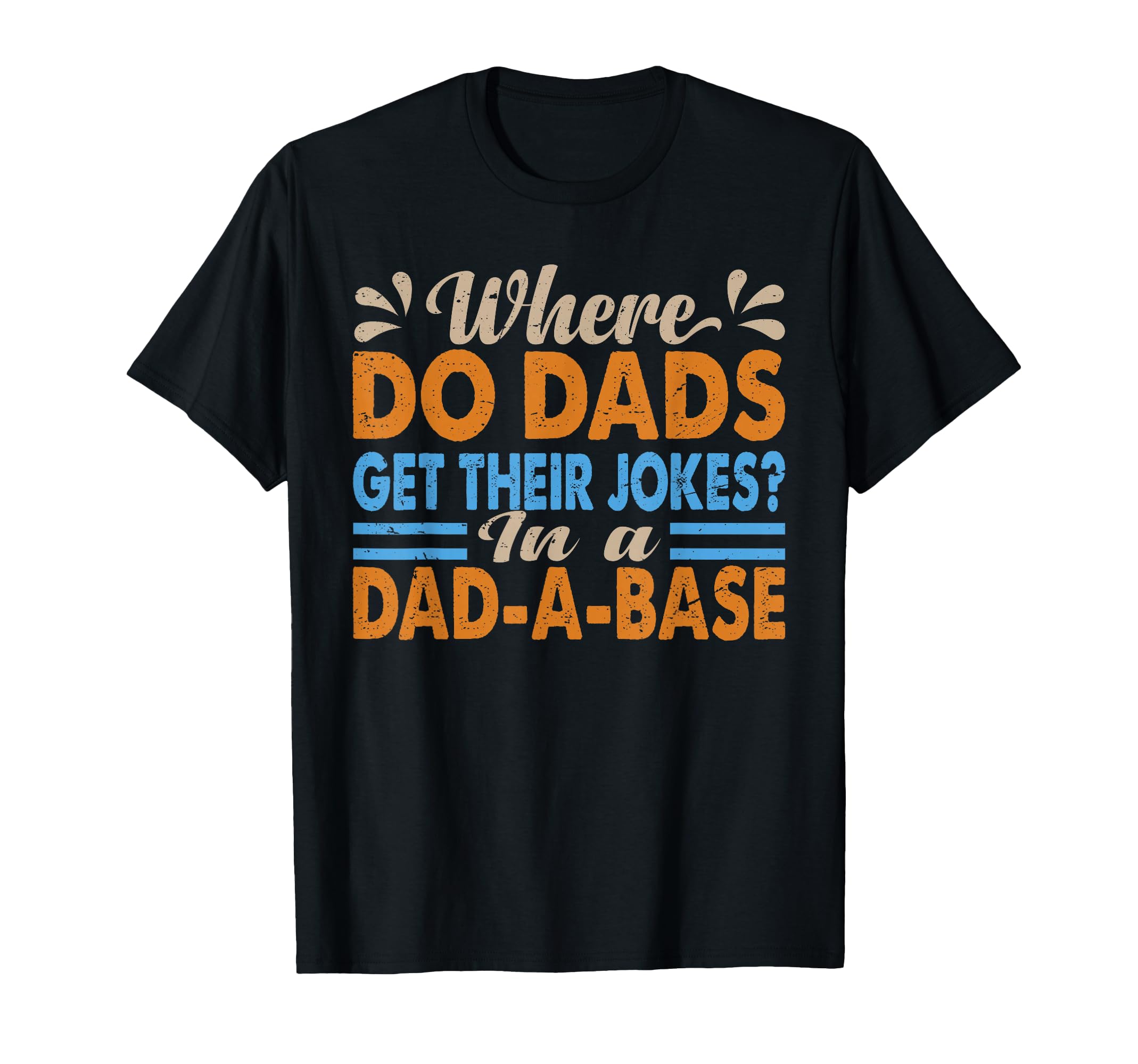 Where Do Dads Get Their Jokes Funny T-Shirt - Trendy Graphic Men Women - T-Shirt, Sweatshirt, Hoodie