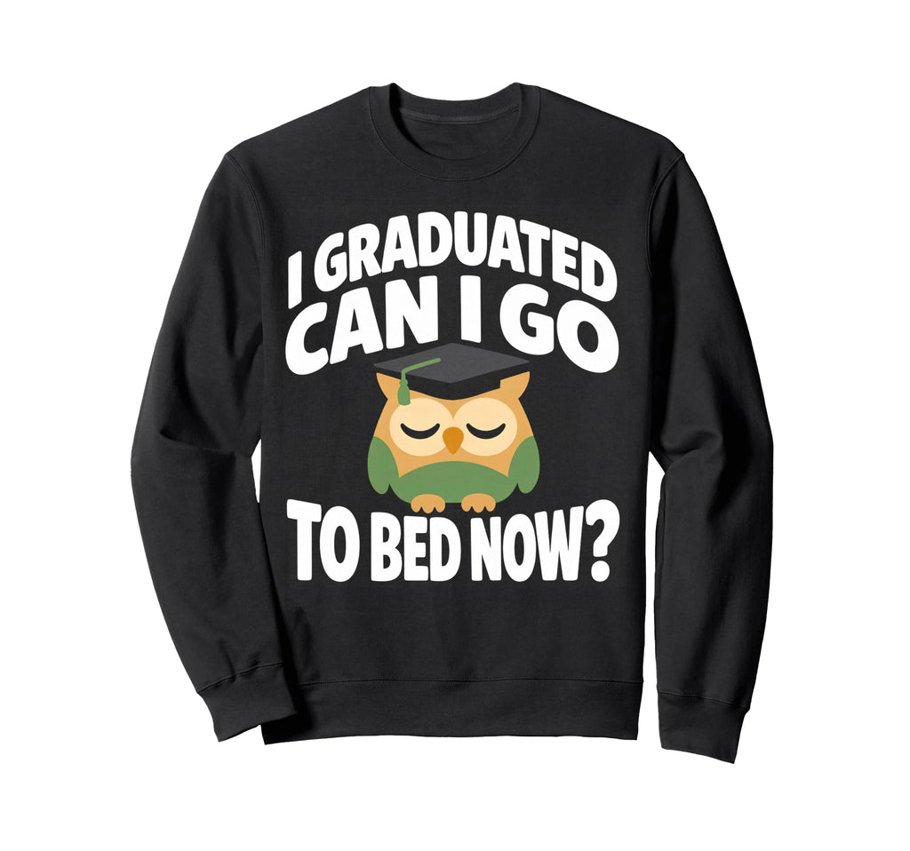 Senior Graduation I Graduate Can I Sweatshirt - Unique Graphic for Adults - T-Shirt, Sweatshirt, Hoodie