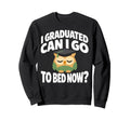 Senior Graduation I Graduate Can I Sweatshirt - Unique Graphic for Adults - T-Shirt, Sweatshirt, Hoodie