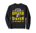 Striker Nature Soccer Sister Funny Sweatshirt - Unique Graphic Men Women - T-Shirt, Sweatshirt, Hoodie