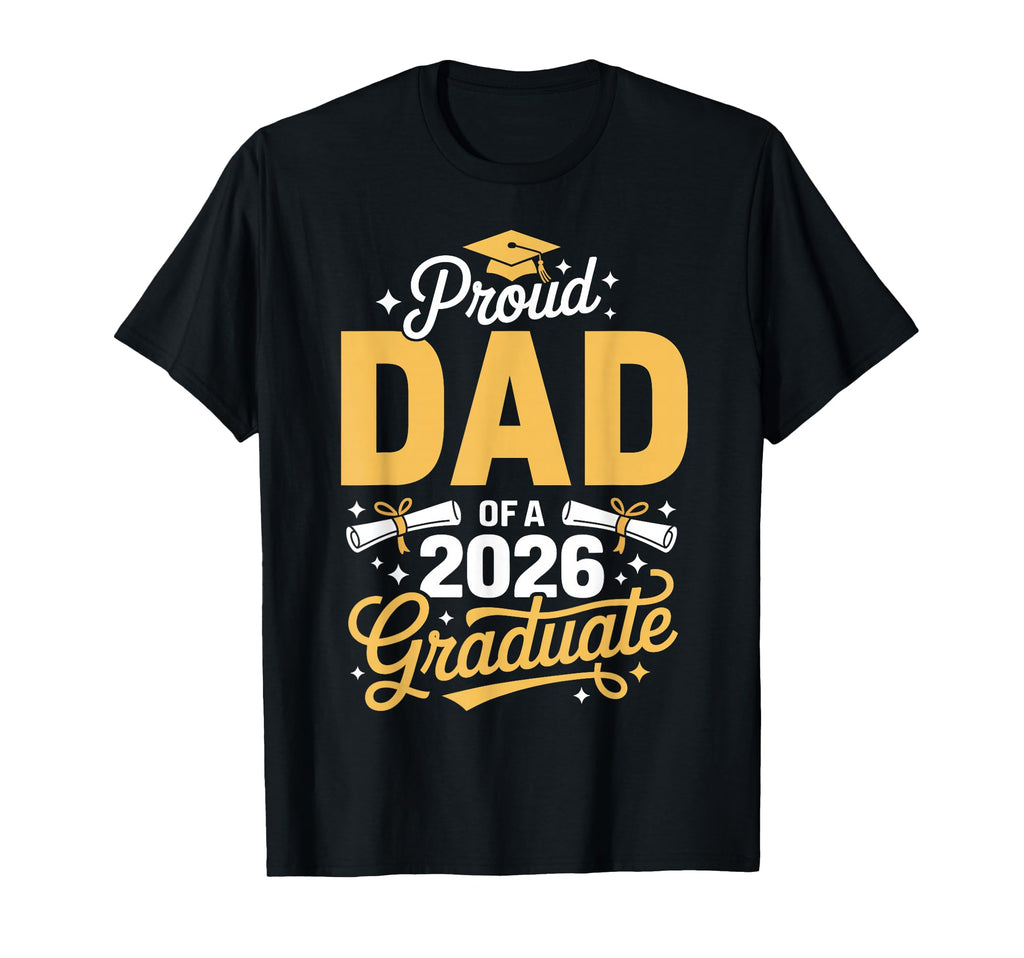 Proud Dad Class 2026 Graduate T-Shirt - Aesthetic Graphic Men Women - T-Shirt, Sweatshirt, Hoodie