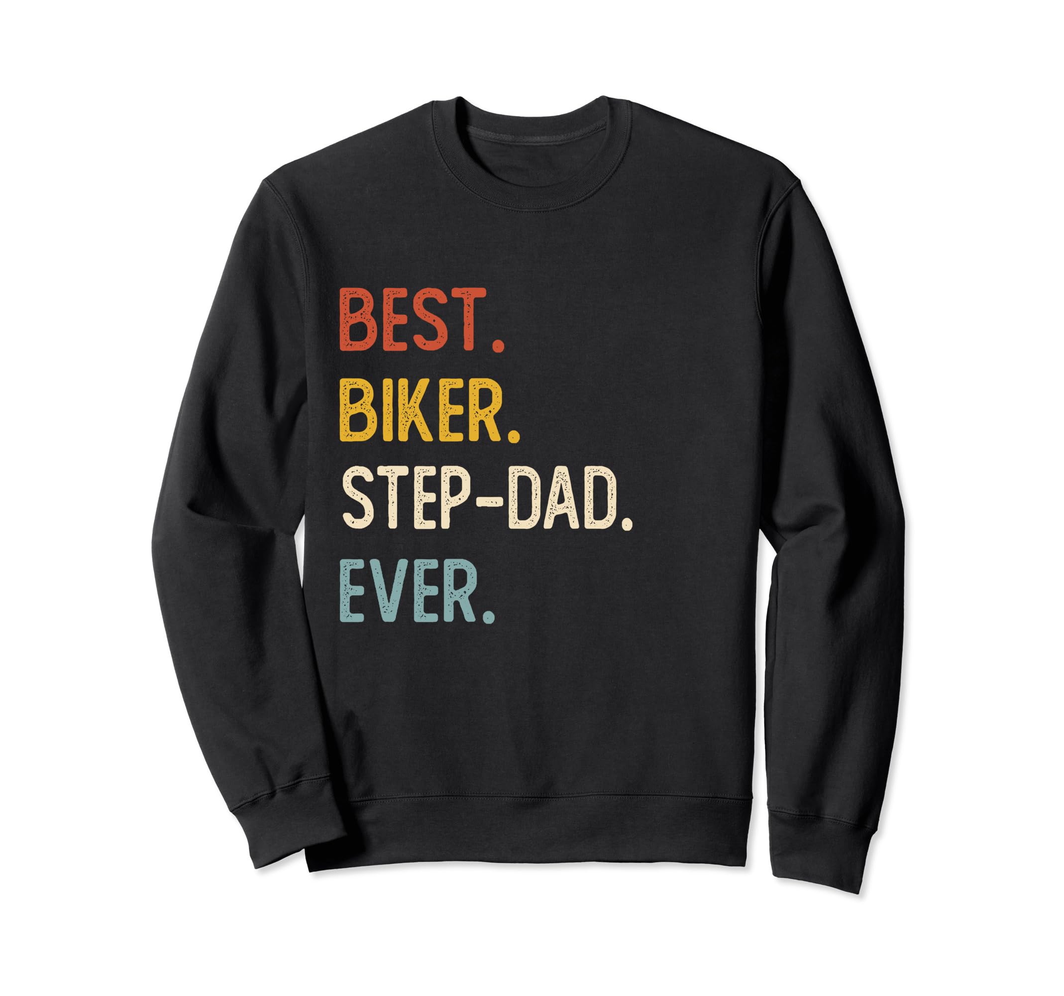 Funny Dad Shirts Best Biker Step Sweatshirt - Custom Art Print Men Women - T-Shirt, Sweatshirt, Hoodie