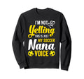 Im Not Yelling This Is My Soccer Nana Sweatshirt - Graphic Print Men Women - T-Shirt, Sweatshirt, Hoodie