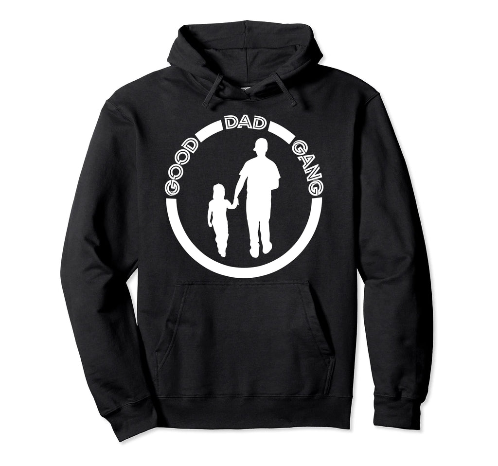Good Dad Gang Fathers Day Hoodie - Streetwear Style Unisex - T-Shirt, Sweatshirt, Hoodie