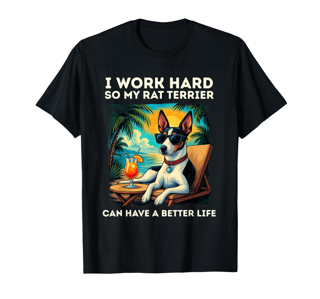Funny Rat Terrier Dog I Work Hard T-Shirt - Streetwear Style for Adults - T-Shirt, Sweatshirt, Hoodie