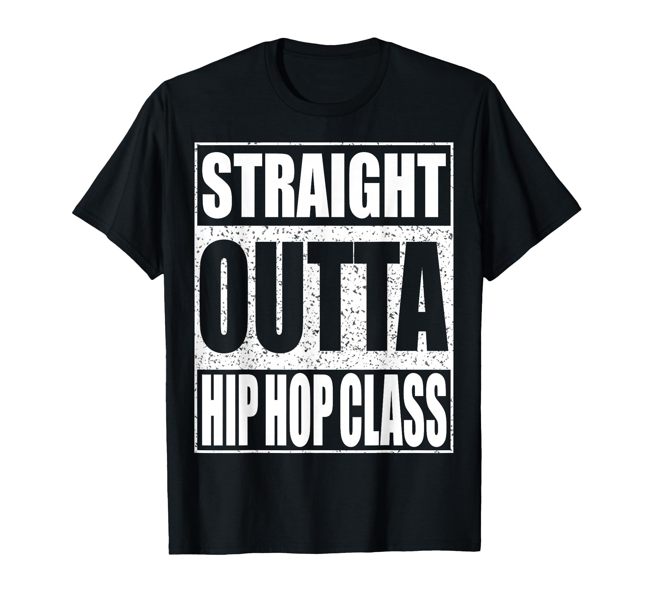 Straight Outta Hip Hop Dance Class Dancer T-Shirt - Unique Graphic Unisex - T-Shirt, Sweatshirt, Hoodie