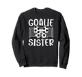 Soccer Goalie Sister Soccer Keeper Sis Sweatshirt - Novelty Apparel Unisex - T-Shirt, Sweatshirt, Hoodie