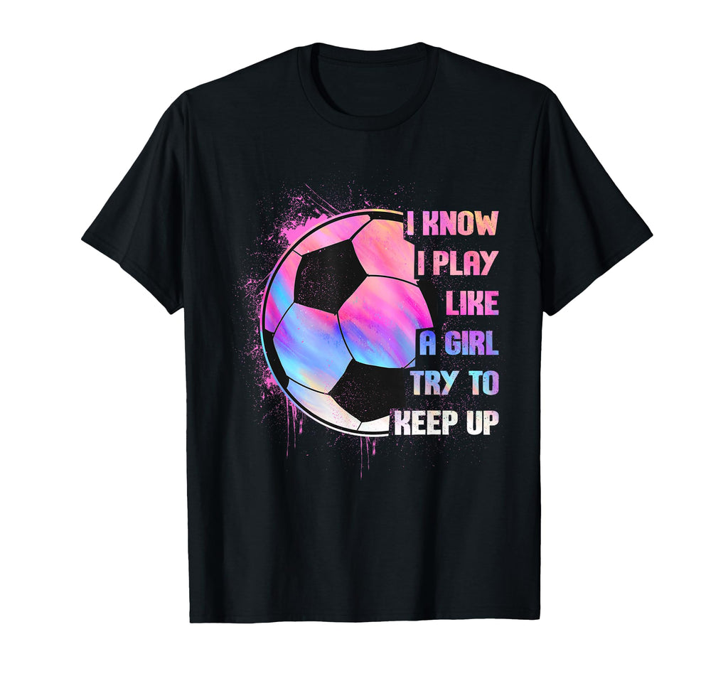 I Know I Play Like Try To Keep Up T-Shirt - Aesthetic Graphic for Adults - T-Shirt, Sweatshirt, Hoodie