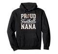 Proud Football Nana Pride College Hoodie - Aesthetic Graphic Unisex - T-Shirt, Sweatshirt, Hoodie
