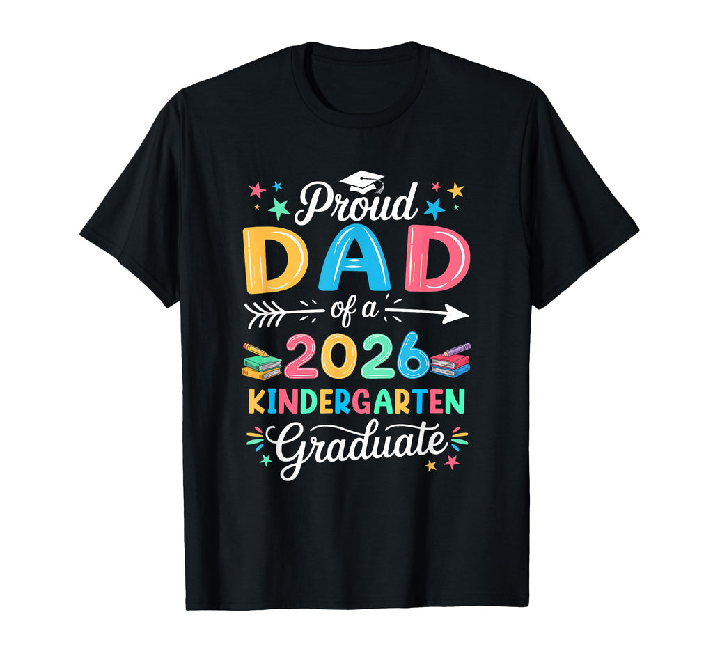 Funny Proud Dad Class 2026 Kindergarten T-Shirt - Custom Art Print Unisex - T-Shirt, Sweatshirt, Hoodie