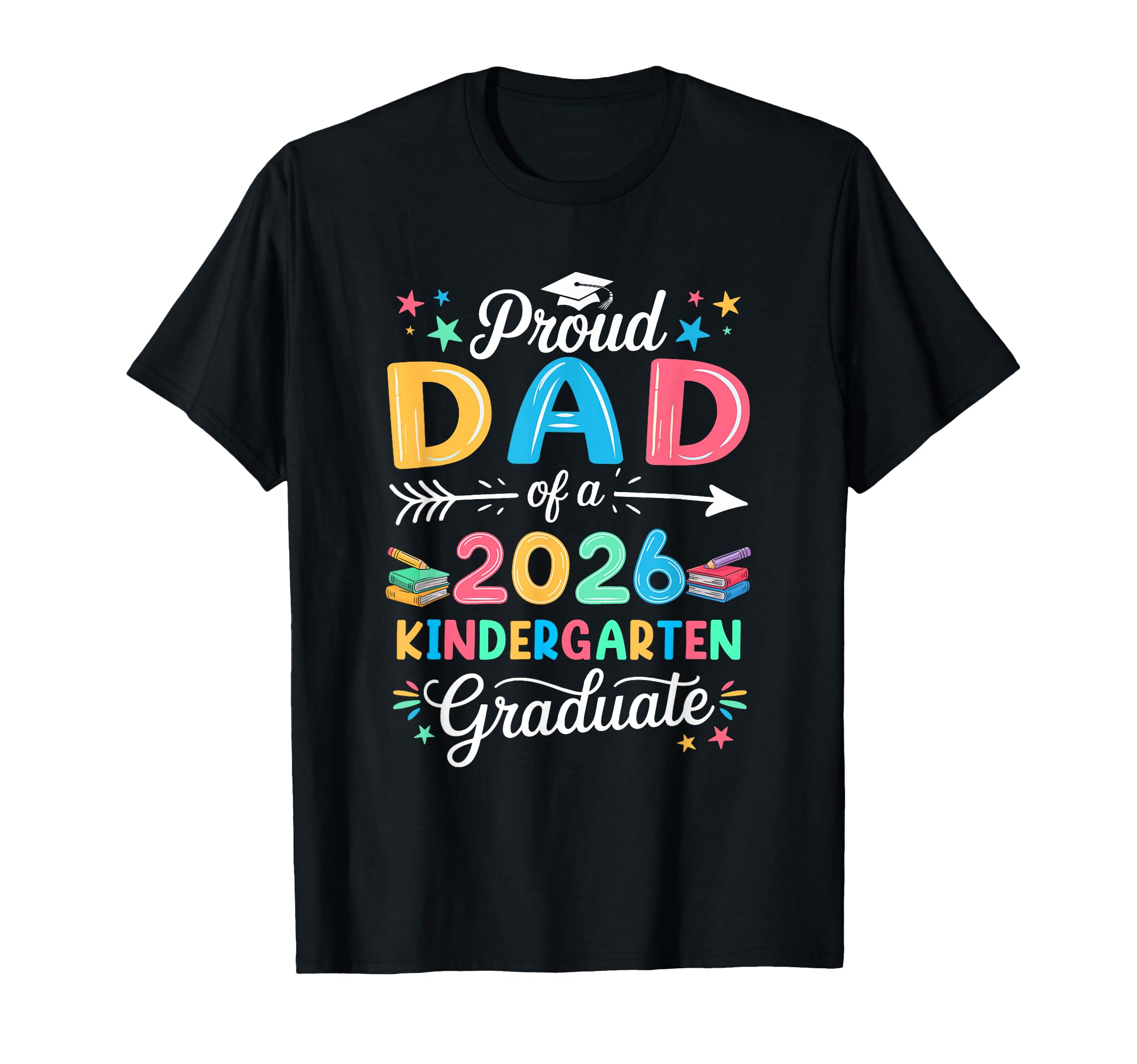 Funny Proud Dad Class 2026 Kindergarten T-Shirt - Custom Art Print Unisex - T-Shirt, Sweatshirt, Hoodie