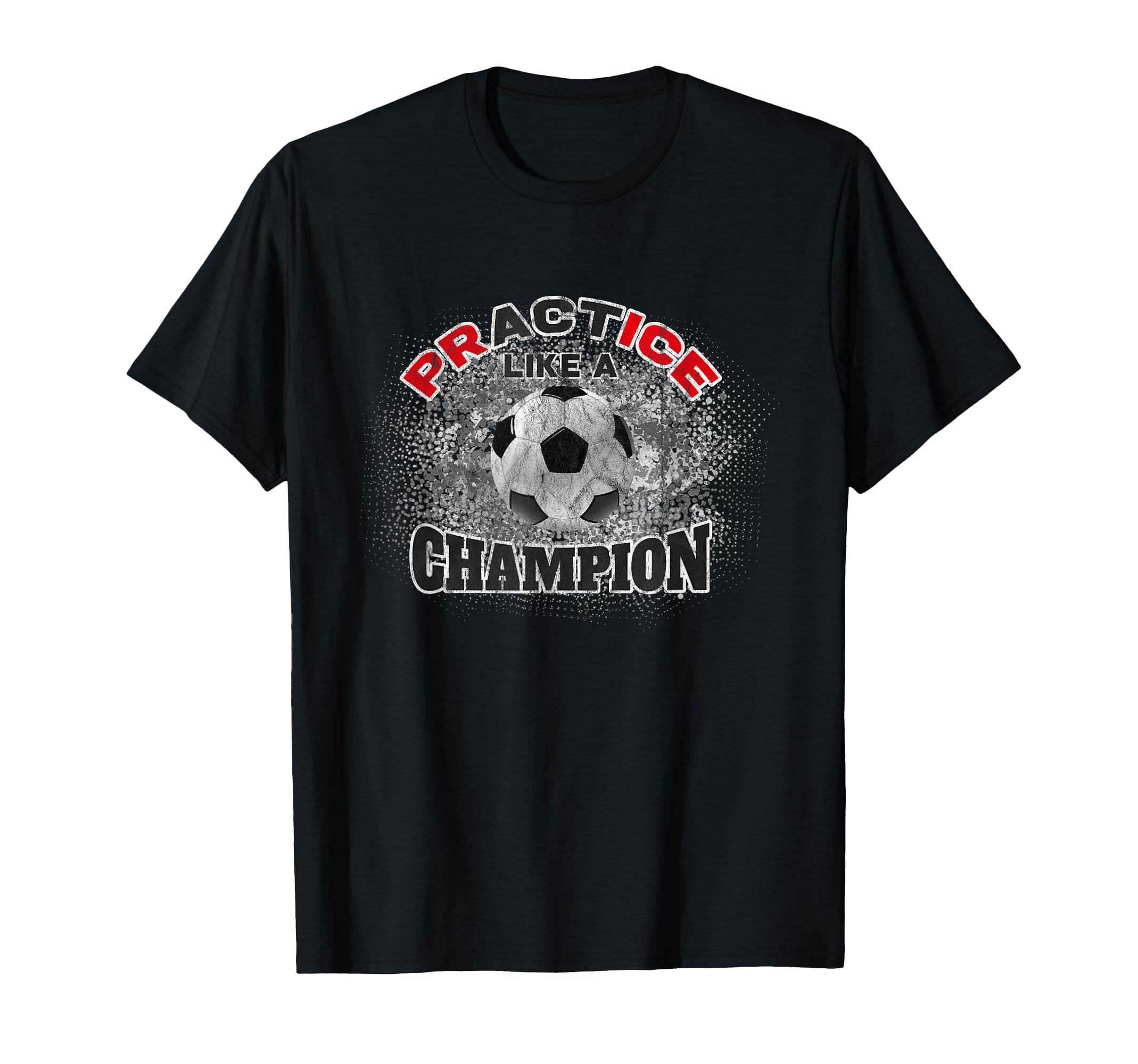 Soccer Practice Act Like Champion T-Shirt - Trendy Graphic Men Women - T-Shirt, Sweatshirt, Hoodie