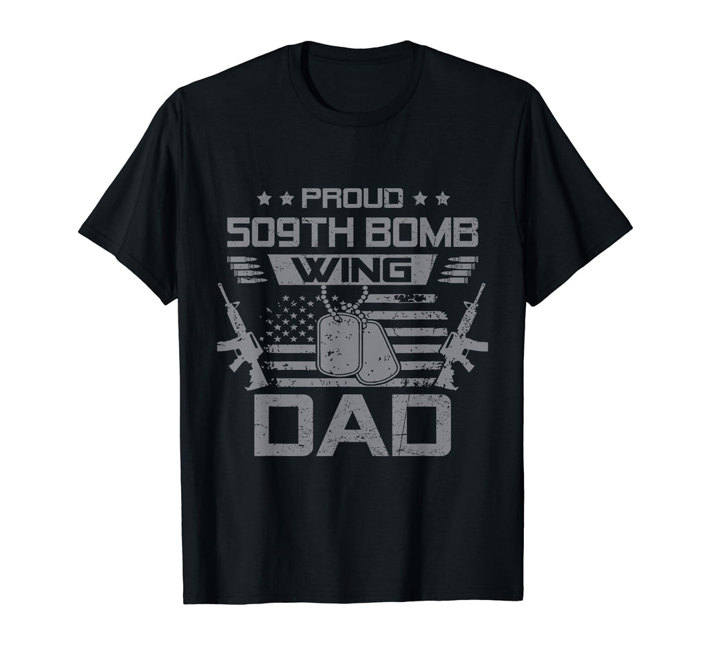 Proud 509Th Bomb Wing Dad Us Veteran T-Shirt - Casual Everyday Wear Unisex - T-Shirt, Sweatshirt, Hoodie