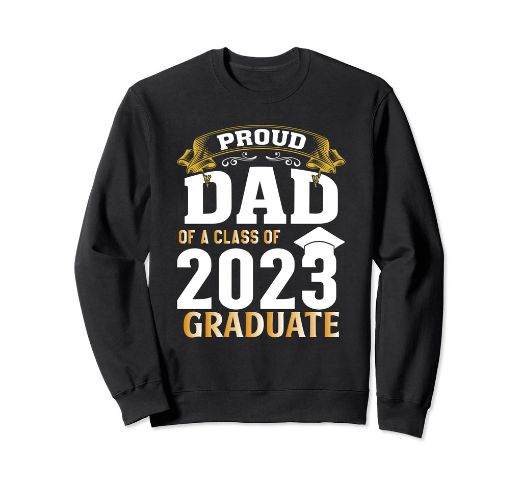 Graduation Gifts Daddy Proud Dad 2023 Sweatshirt - Graphic Print Unisex - T-Shirt, Sweatshirt, Hoodie