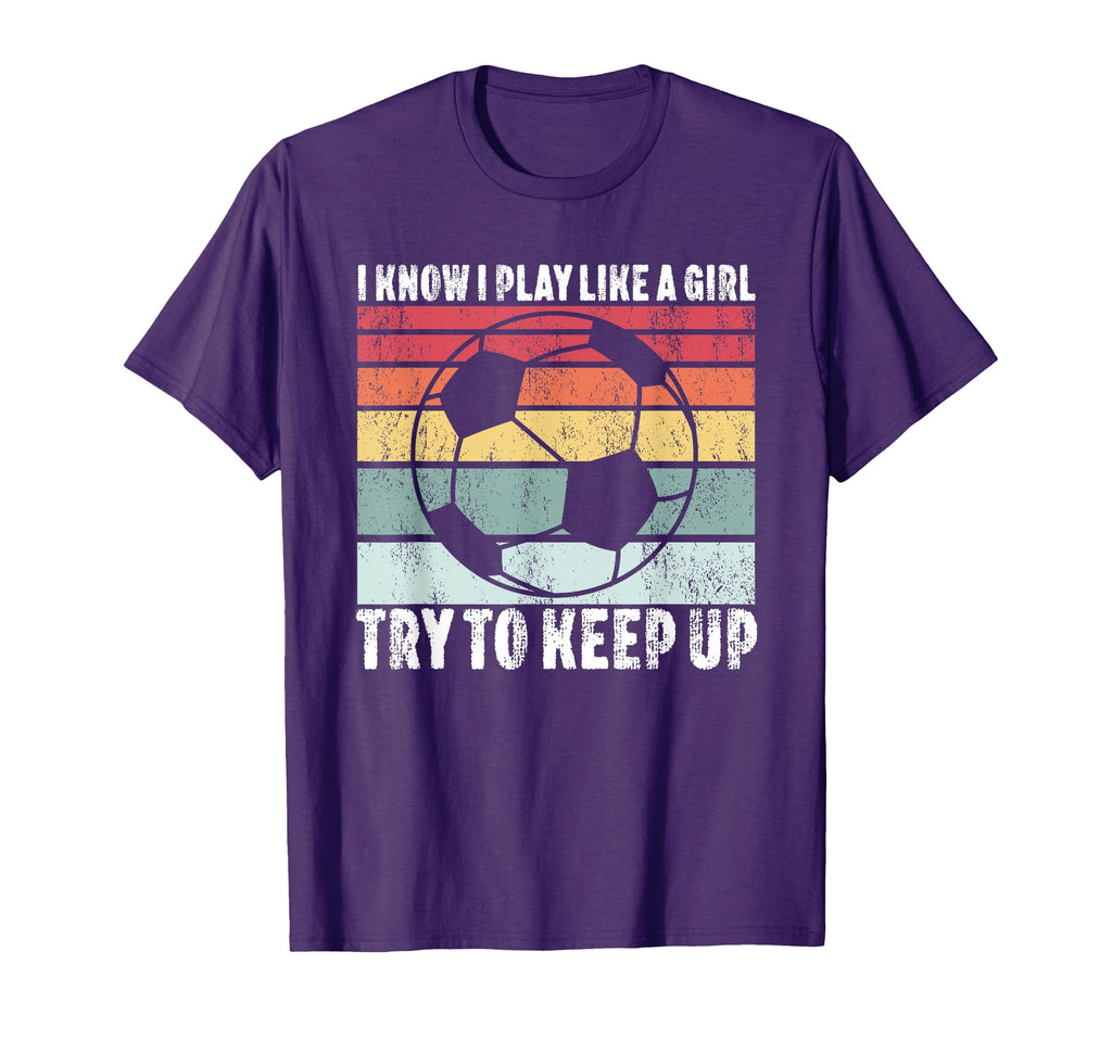 I Know I Play Like Try To Keep Up T-Shirt - Casual Everyday Wear Unisex - T-Shirt, Sweatshirt, Hoodie
