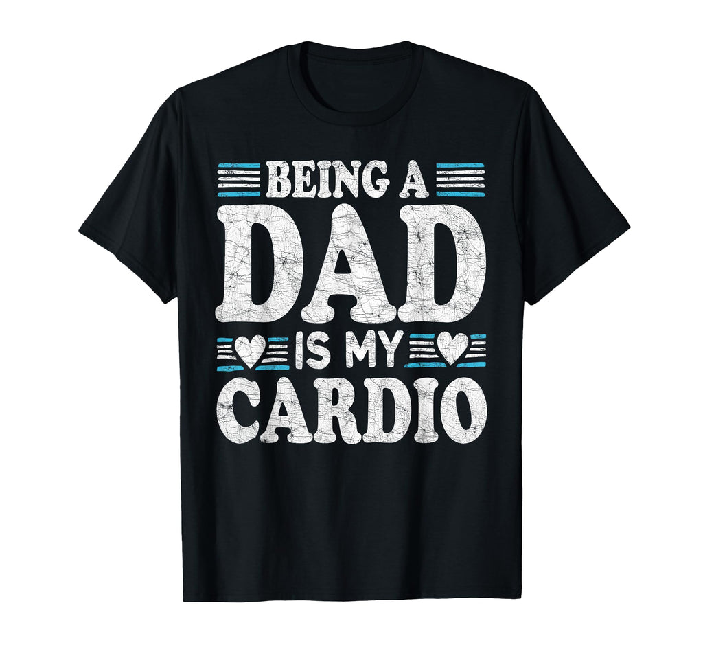 Funny Runner Dad Being Dad Is My Cardio T-Shirt - Unique Graphic Men Women - T-Shirt, Sweatshirt, Hoodie