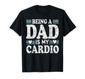 Funny Runner Dad Being Dad Is My Cardio T-Shirt - Unique Graphic Men Women - T-Shirt, Sweatshirt, Hoodie