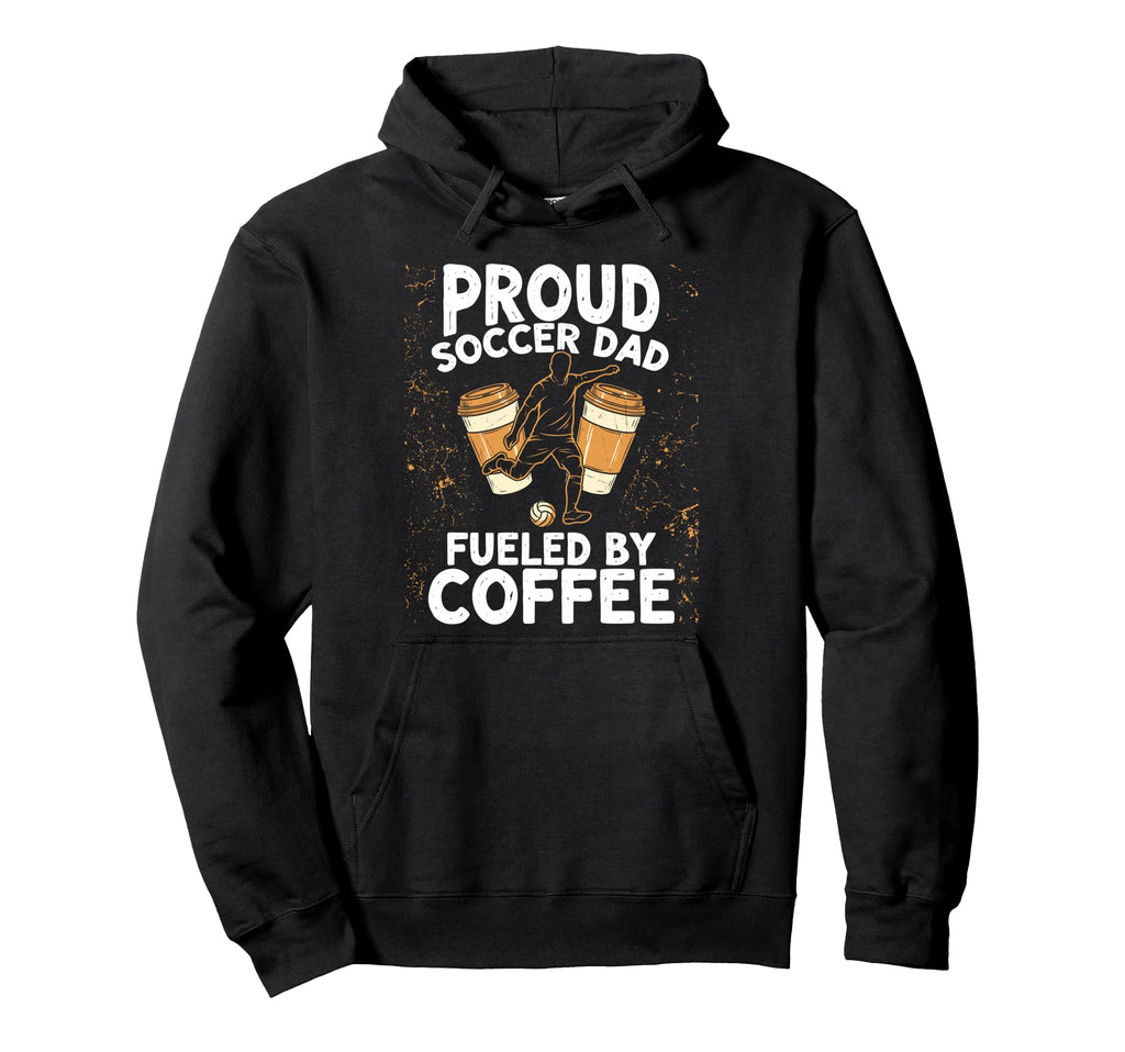 Soccer Dad Fueled Coffee Hoodie - Novelty Apparel for Adults - T-Shirt, Sweatshirt, Hoodie