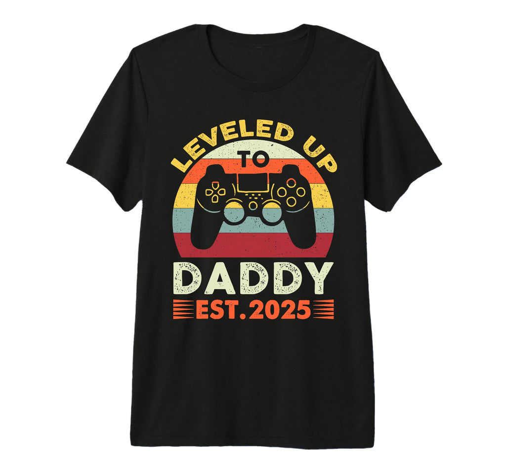 Im Going To Be Daddy 2025 Leveled Up To T-Shirt - Novelty Apparel Unisex - T-Shirt, Sweatshirt, Hoodie