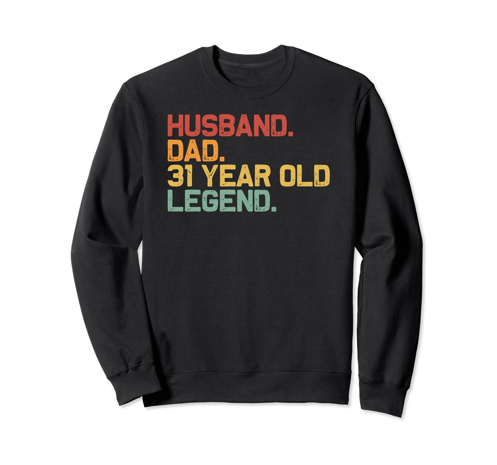 Husband Dad 31 Year Old Legend Funny Sweatshirt - Graphic Print Unisex - T-Shirt, Sweatshirt, Hoodie