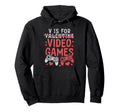 V Is Video Games Funny Valentines Hoodie - Fun Novelty Design for Adults - T-Shirt, Sweatshirt, Hoodie