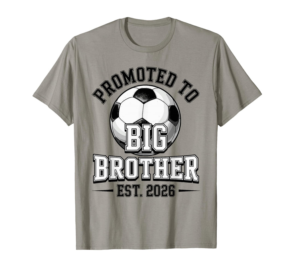 Soccer Promoted To Big Brother Est T-Shirt - Novelty Apparel Men Women - T-Shirt, Sweatshirt, Hoodie
