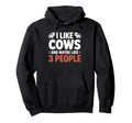 I Like Cows And Maybe Like 3 People Cow Hoodie - Unique Graphic Men Women - T-Shirt, Sweatshirt, Hoodie