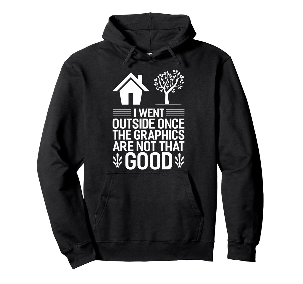Gamer I Went Outside Once Video Hoodie - Casual Everyday Wear for Adults - T-Shirt, Sweatshirt, Hoodie