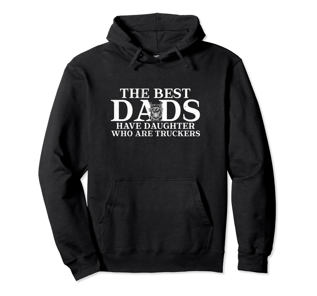 Best Dads Have Daughters Who Are Hoodie - Novelty Apparel Men Women - T-Shirt, Sweatshirt, Hoodie