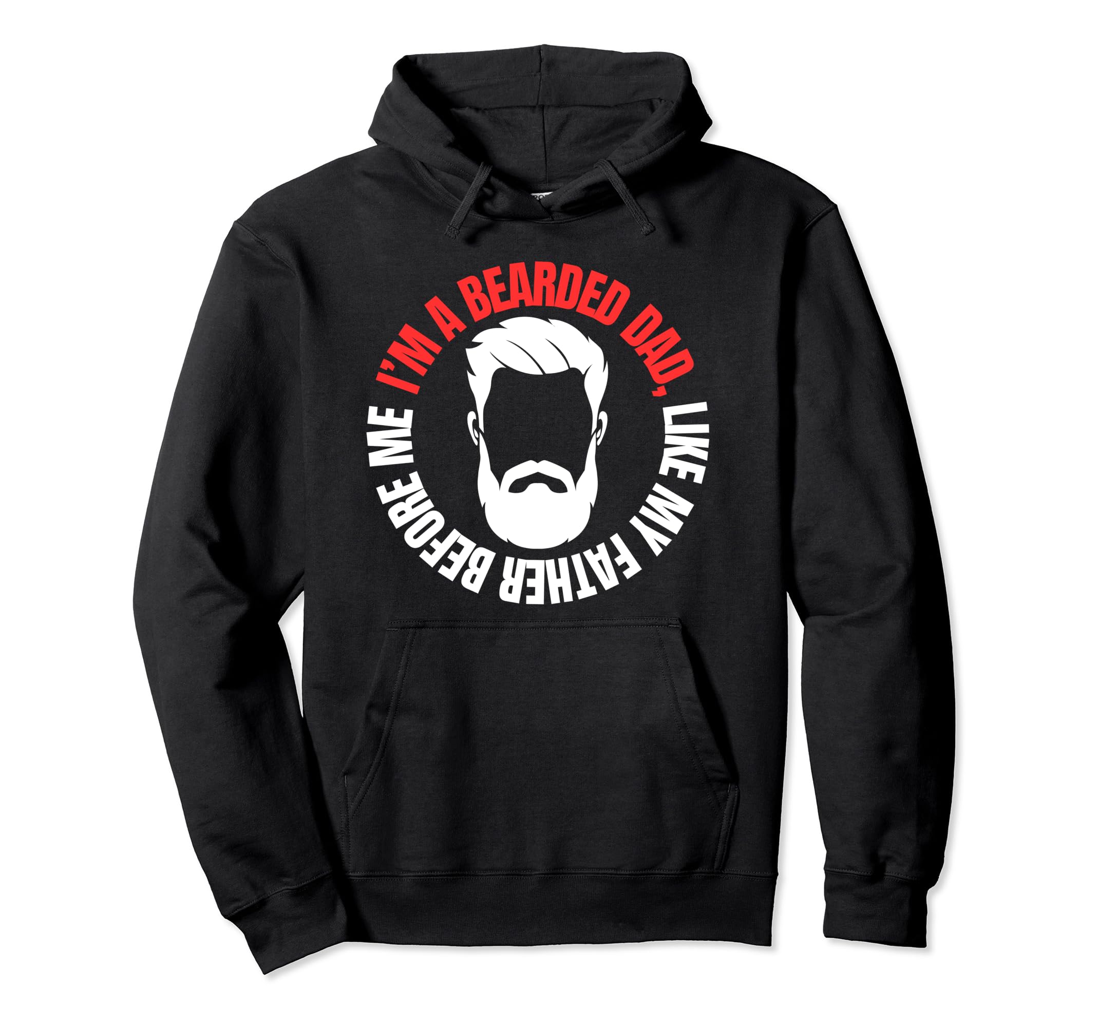 Im Bearded Dad Like My Father Before Me Hoodie - Novelty Apparel Men Women - T-Shirt, Sweatshirt, Hoodie