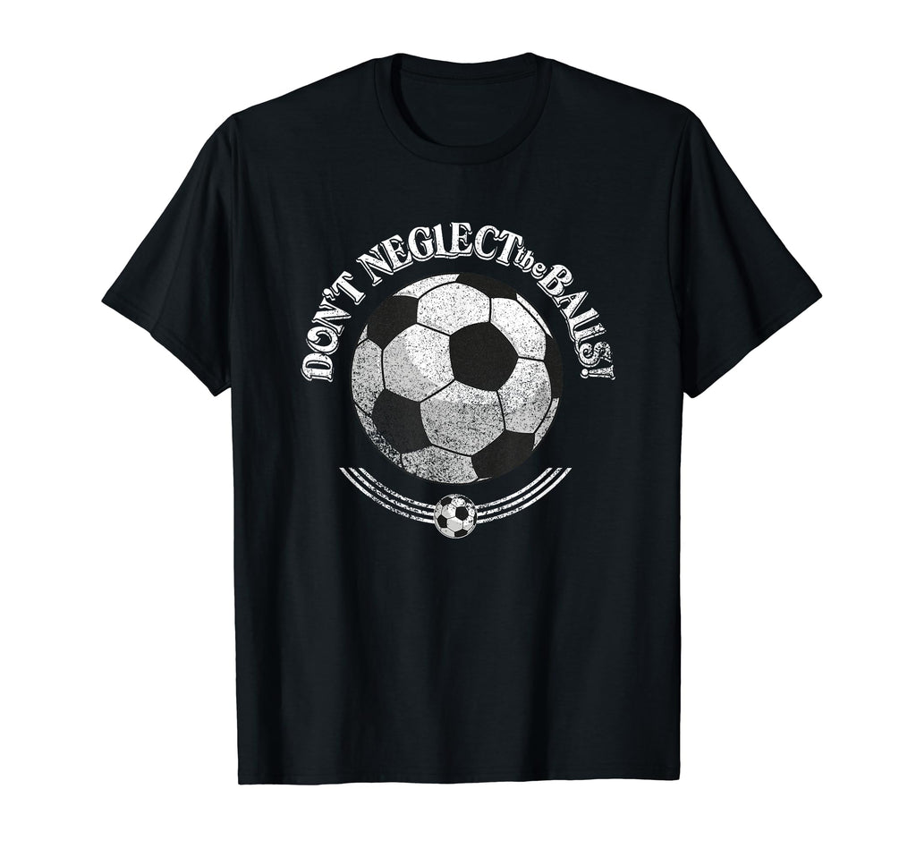Dont Neglect Balls Grunge Soccer T-Shirt - Minimalist Print for Adults - T-Shirt, Sweatshirt, Hoodie