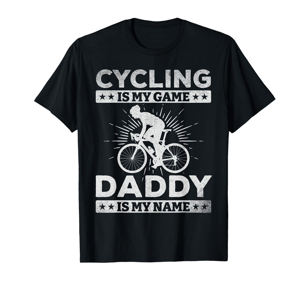 Cycling Is My Game Daddy Is My T-Shirt - Casual Everyday Wear for Adults - T-Shirt, Sweatshirt, Hoodie