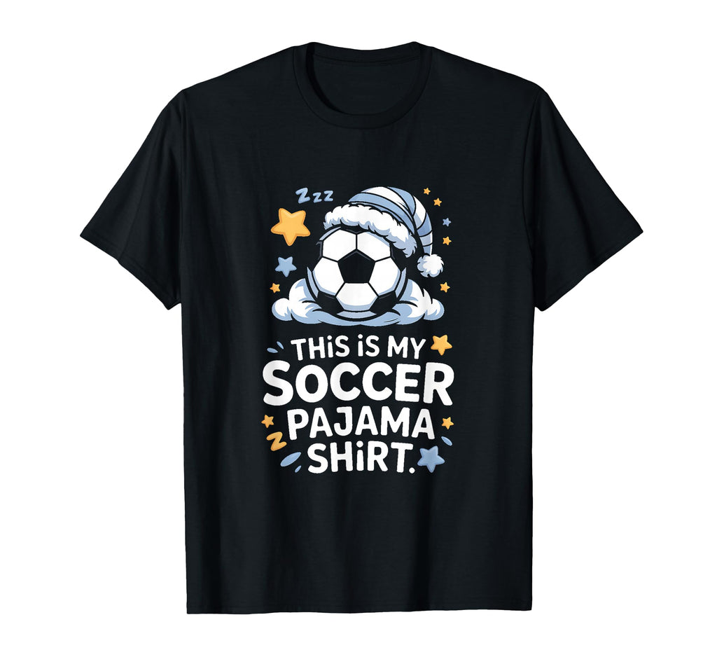 This Is My Soccer Pajama T-Shirt - Custom Art Print Unisex - T-Shirt, Sweatshirt, Hoodie