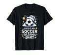This Is My Soccer Pajama T-Shirt - Custom Art Print Unisex - T-Shirt, Sweatshirt, Hoodie
