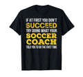 Funny Soccer Coach If First You T-Shirt - Fun Novelty Design for Adults - T-Shirt, Sweatshirt, Hoodie