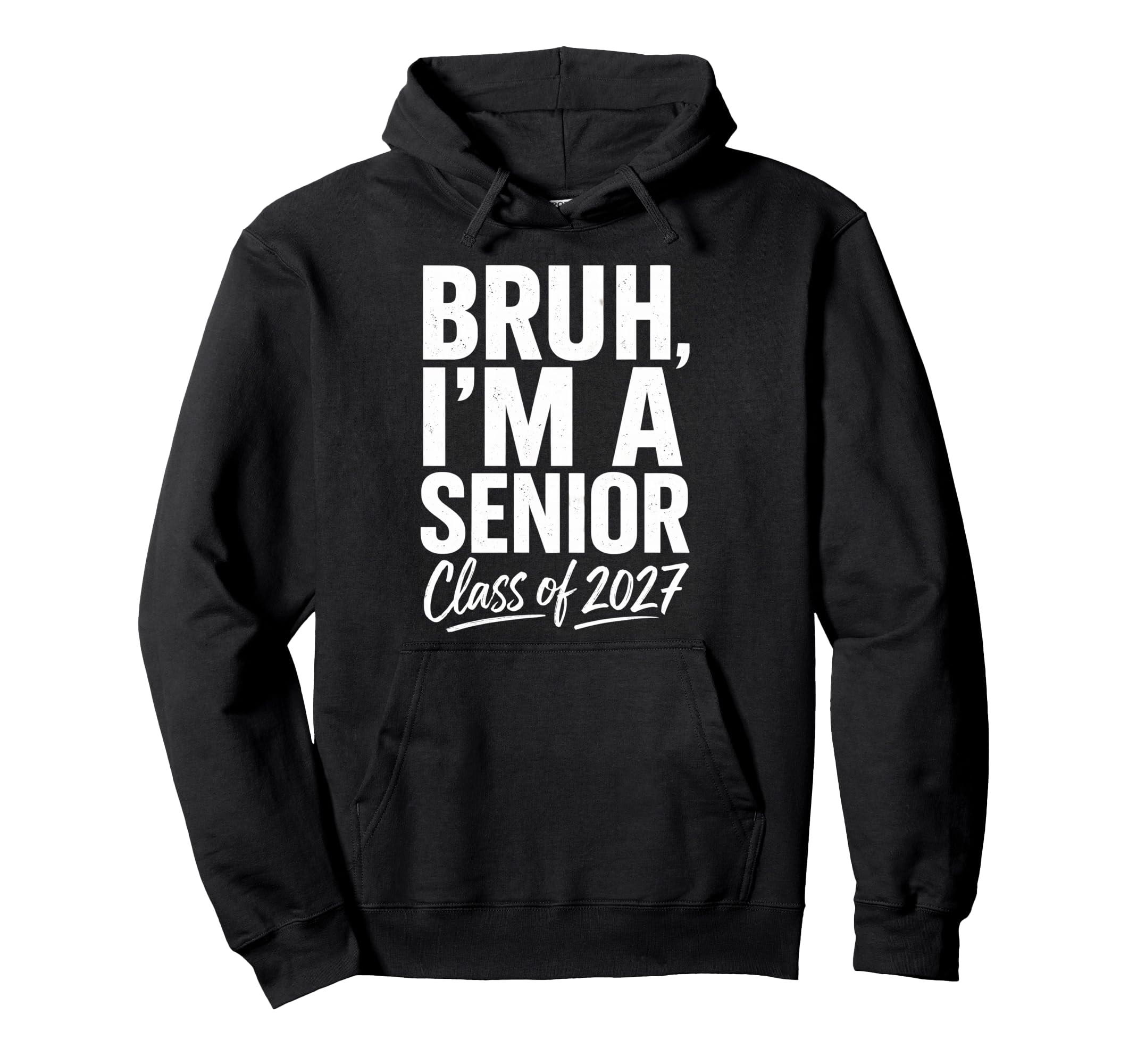 Bruh Im Senior Graduation School Class Hoodie - Unique Graphic for Adults - T-Shirt, Sweatshirt, Hoodie