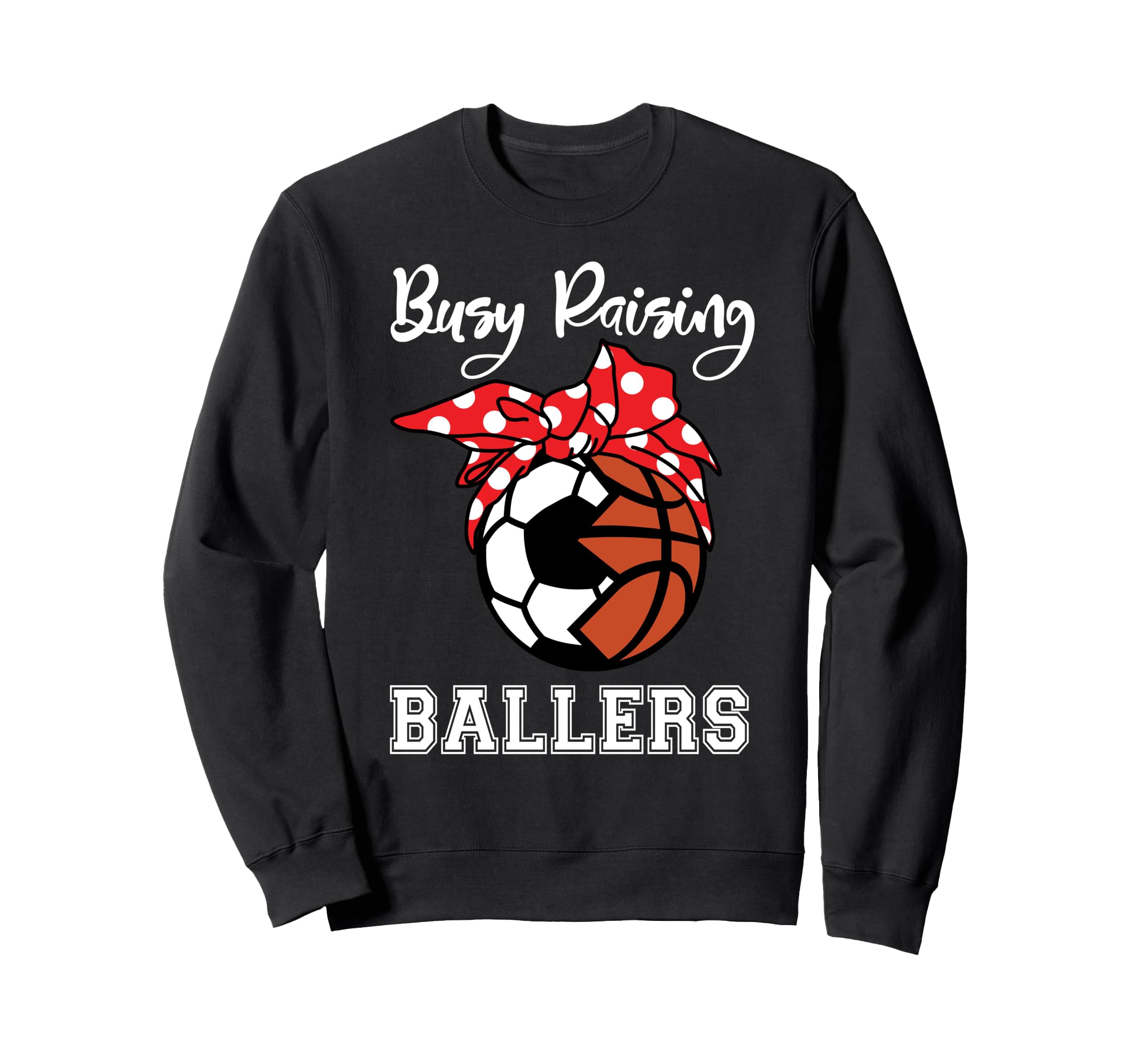 Busy Raising Ballers Funny Soccer Sweatshirt - Graphic Print Unisex - T-Shirt, Sweatshirt, Hoodie