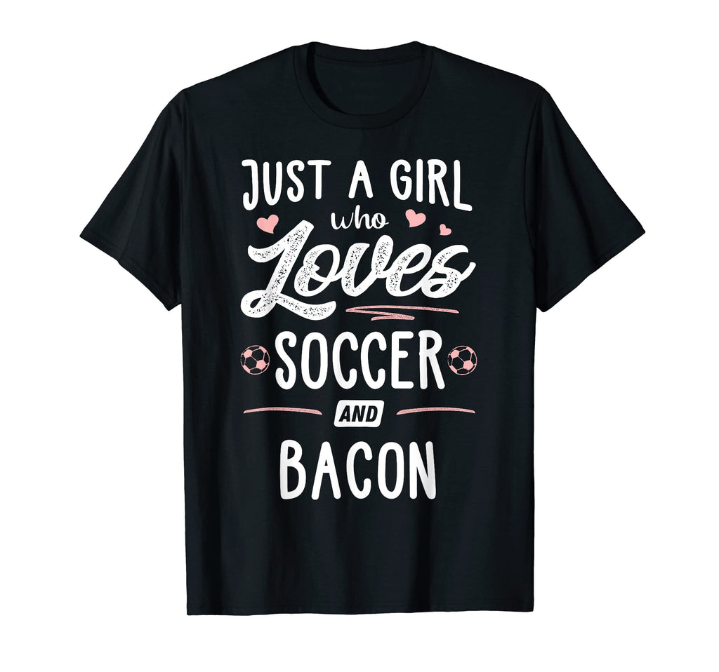 Just Who Loves Soccer And Bacon T-Shirt - Novelty Apparel Men Women - T-Shirt, Sweatshirt, Hoodie