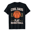 Dads Play Basketball Dad Funny T-Shirt - Fun Novelty Design Men Women - T-Shirt, Sweatshirt, Hoodie