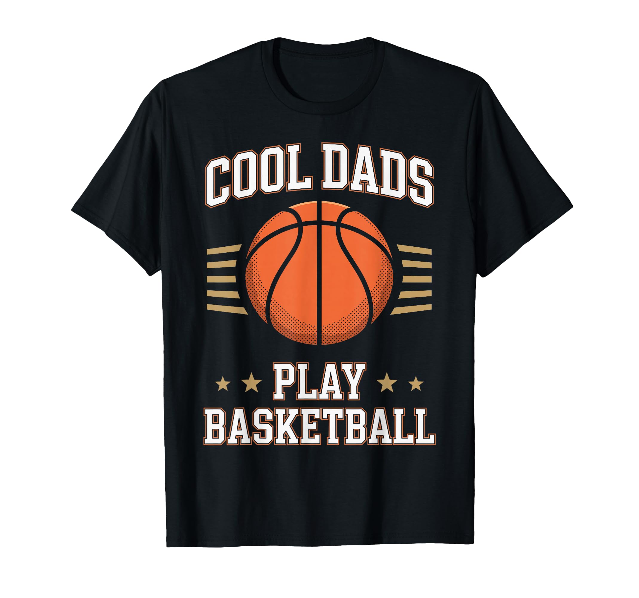 Dads Play Basketball Dad Funny T-Shirt - Fun Novelty Design Men Women - T-Shirt, Sweatshirt, Hoodie