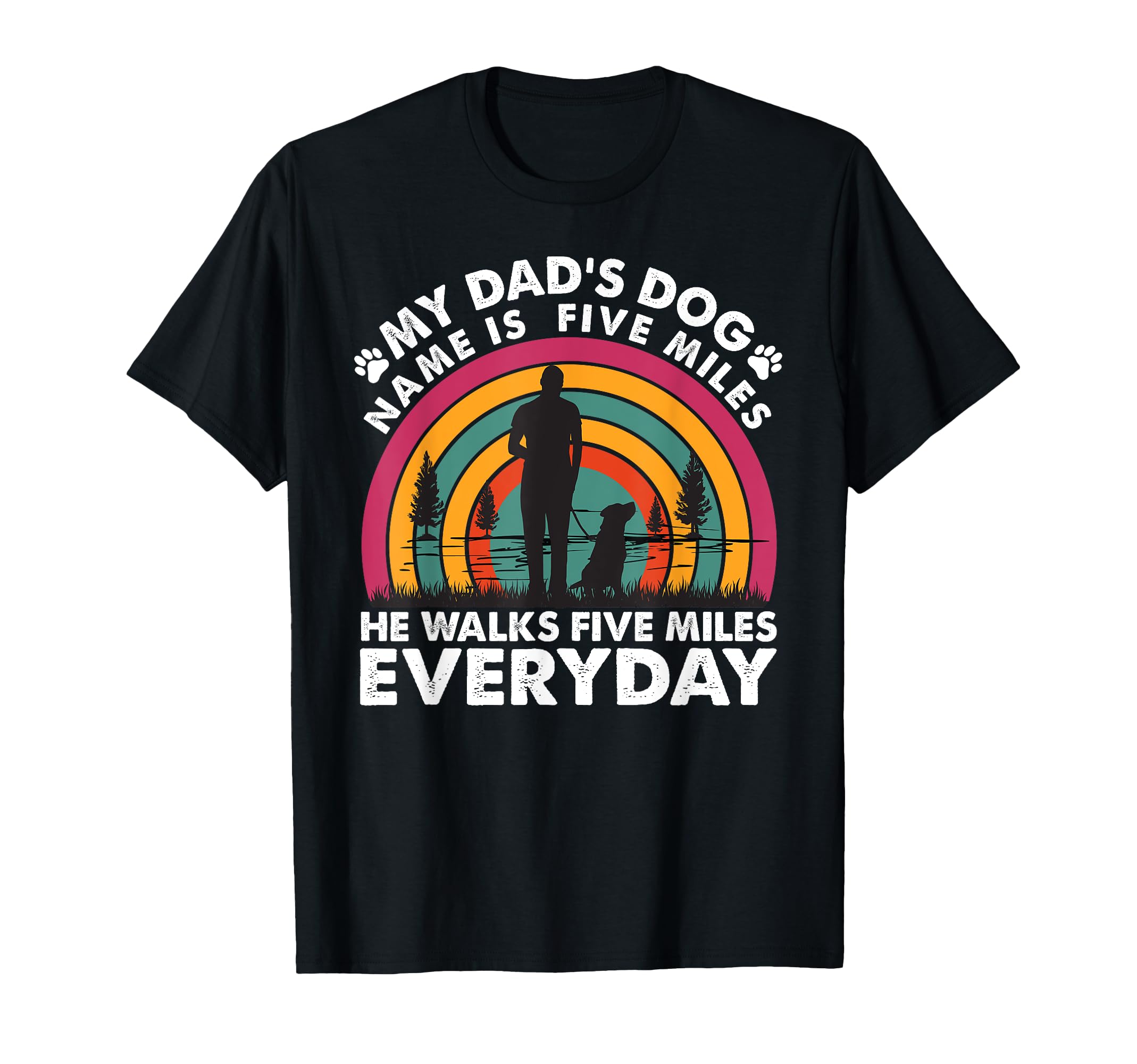 My Dads Dog Name Is Five Miles Dad T-Shirt - Trendy Graphic for Adults - T-Shirt, Sweatshirt, Hoodie